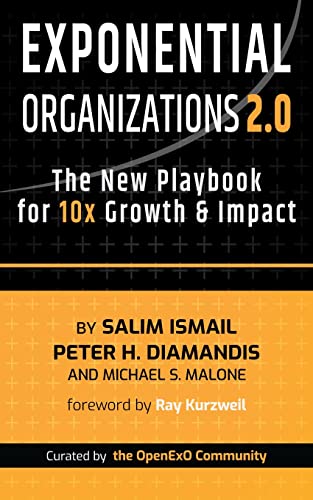 Exponential Organizations 2.0: The New Playbook for 10x Growth and Impact