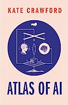 Atlas of AI: Power, Politics, and the Planetary Costs of Artificial Intelligence